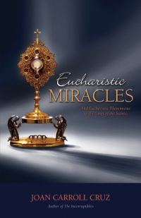 Eucharistic Miracles and Eucharistic Phenomena in the Lives of the Saints